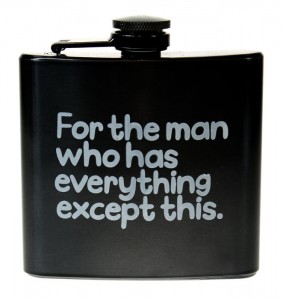 You could even go for things like flasks with funny things written on them. Photo Credit: https://www.omlet.co.uk/images/cache/661/700/Hipflask.jpg